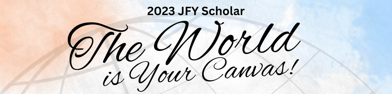 2023 JFY Scholar The World is Your Canvas Banner